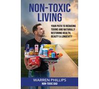 Warren Phillips the Non-Toxic Dad Non-Toxic Living (Tascabile)