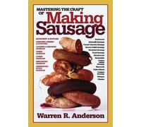 Warren R Anderson Mastering the Craft of Making Sausage (Tascabile)