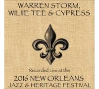 Warren Storm - Warren Storm / Willie Tee / Cypress / Live At JazzFest 2016 - New Orleans Jazz & Heritage Festival