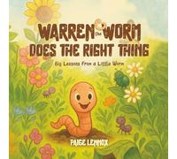 Warren the Worm Does the Right Thing: Big Lessons From a Little Worm