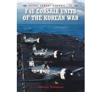Warren Thompson F4U Corsair Units of the Korean War (Tascabile) Combat Aircraft