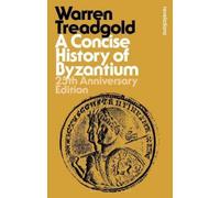 Warren Treadgold A Concise History of Byzantium (Tascabile)