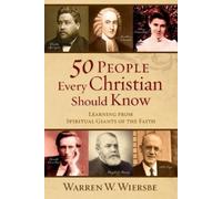 Warren W. Wiers 50 People Every Christian Should Know - Learning fro (Tascabile)