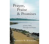Warren W. Wiers Prayer, Praise & Promises - A Daily Walk Through the (Tascabile)