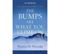 Warren W. Wiers The Bumps Are What You Climb On - Encouragement for (Tascabile)