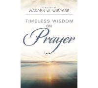 Warren W Wiersbe Timeless Wisdom on Prayer (Tascabile)