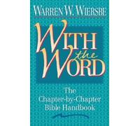 With the Word: The Chapter-By-Chapter Bible Handbook by Dr Warren W Wiersbe