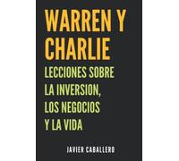 Warren y Charlie: Lecciones sobre la inversión, los negocios y la vida