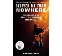 Deliver Me from Nowhere (Movie Tie-In): The Making of Bruce Springsteen's Nebraska
