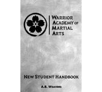 Warrior Academy of Martial Arts: New Student Handbook