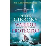 Warrior and Protector: The start of a fast-paced, unforgettable historical adventure series from Peter Gibbons for 2026
