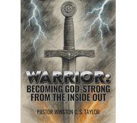 WARRIOR: BECOMING GOD-STRONG FROM THE INSIDE OUT