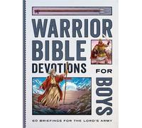Warrior Bible Devotions for Boys: 60 Briefings for the Lord's Army