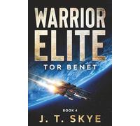 Warrior Elite: Tor Benet - Sci Fi Military Space Opera & Alien Conquest