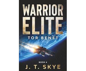 Warrior Elite: Tor Benet - Sci Fi Military Space Opera & Alien Conquest