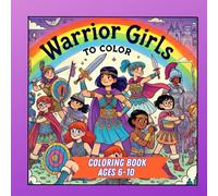 Warrior Girls to Color: Coloring Book Ages 6-10