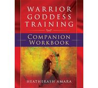 Warrior Goddess Training: Companion Workbook