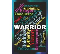 WARRIOR (Guided Journal):: Prayers, Declarations, and Activations for Breakthrough, Removing Barriers, Overcoming Spiritual Warfare and Living a Victorious Life