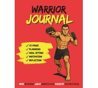 Warrior Journal: 121-Page Martial Arts & Fitness Planner for Goal Setting, Daily Motivation, and Progress Tracking
