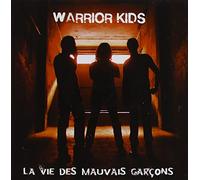 Warrior Kids - La Vie des Mauvaise Garcons