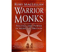 Warrior Monks : Politics and Power in Medieval Britain