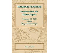 Warrior-Pioneers: Extracts from the Boone Papers - Crabb Anne