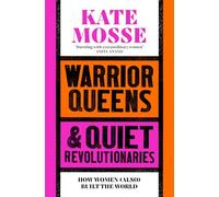 Warrior Queens & Quiet Revolutionaries: How Women Also Built the World - M...