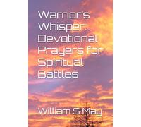 Warrior’s Whisper: Devotional Prayers for Spiritual Battles