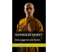 WARRIOR SPIRIT: Dalla Leggenda alla Realtà: 29