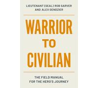 Warrior to Civilian: The Field Manual for the Hero's Journey