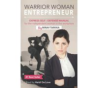 Warrior Woman Entrepreneur: Express Self Defense Manual for the Independent Woman in the Workplace
