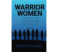 Warrior Women: Turning Our Life Lessons into Legacy