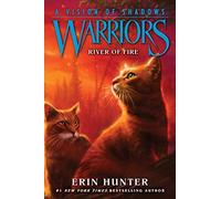 Warriors: A Vision of Shadows #5: River of Fire: SkyClan has returned, but ShadowClan teeters on collapse-an epic Warrior Cats adventure for readers ages 8-12