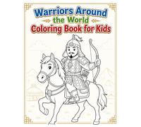 Warriors Around the World Coloring Book for Kids: 30 Knights, Samurai, Vikings, Spartans and Figures from World History and Culture to Color