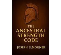 Warrior's Diet: The Ancestral Strength Code