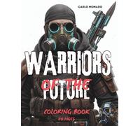 Warriors of the Future: A Sci-Fi Coloring Journey: Unwind and unleash your creativity with futuristic warriors, intricate mechs, and cyberpunk landscapes.