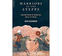 Warriors Of The Steppe: Military History Of Central Asia, 500 BC To 1700 AD