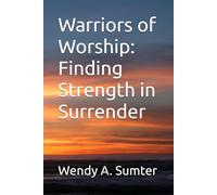 Warriors of Worship: Finding Strength in Surrender: The Playbook Paradox