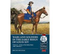 Wars and Soldiers in the Early Reign of Louis XIV: Armies of the Italian States - 1660-1690: 98