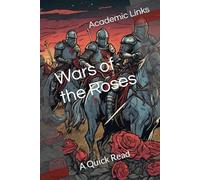 Wars of the Roses: A Quick Read