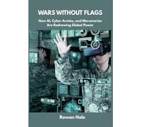 Wars Without Flags: How AI, Cyber Armies, and Mercenaries Are Redrawing Global Power