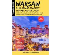 Warsaw Christmas Market Travel Guide 2025: Hidden Markets, Scenic Trails & Festive Food Adventures in Poland’s Winter Wonderland