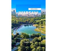 WARSAW TRAVEL GUIDE 2024-2025: Unveiling the Heart of Poland Capital
