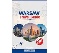 WARSAW TRAVEL GUIDE 2025: Insider Tips, Essential Landmarks, and Unforgettable Experiences