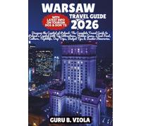 WARSAW TRAVEL GUIDE 2026: Discover the Capital of Poland: The Complete Travel Guide to Poland’s Capital with Top Attractions, Hidden Gems, Local Food, ... Day Trips, Budget Tips & Insider Itineraries