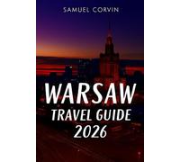 Warsaw Travel Guide 2026: Explore Poland’s Capital with Practical Tips, Itineraries, Food, History and Hidden Gems