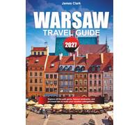 WARSAW TRAVEL GUIDE 2027: Explore off-the-path gems, famous landmarks, and pro travel tips to make your vacation unforgettable.