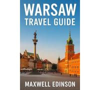 Warsaw Travel Guide: "Your Essential Guide to the New Warsaw: Travel Smarter, Deeper, Greener"