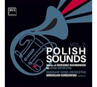 Warsaw Wind Orchestra, Miroslaw Kordowski - Polish Sounds Vol. 2 - Works for Wind Orchestra by Grzegorz Duchnowski