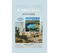 WARSCHAU REISEFÜHRER 2025: Insidertipps, Geheimtipps und praktische Ratschläge, um das Beste von Warschau zu entdecken
